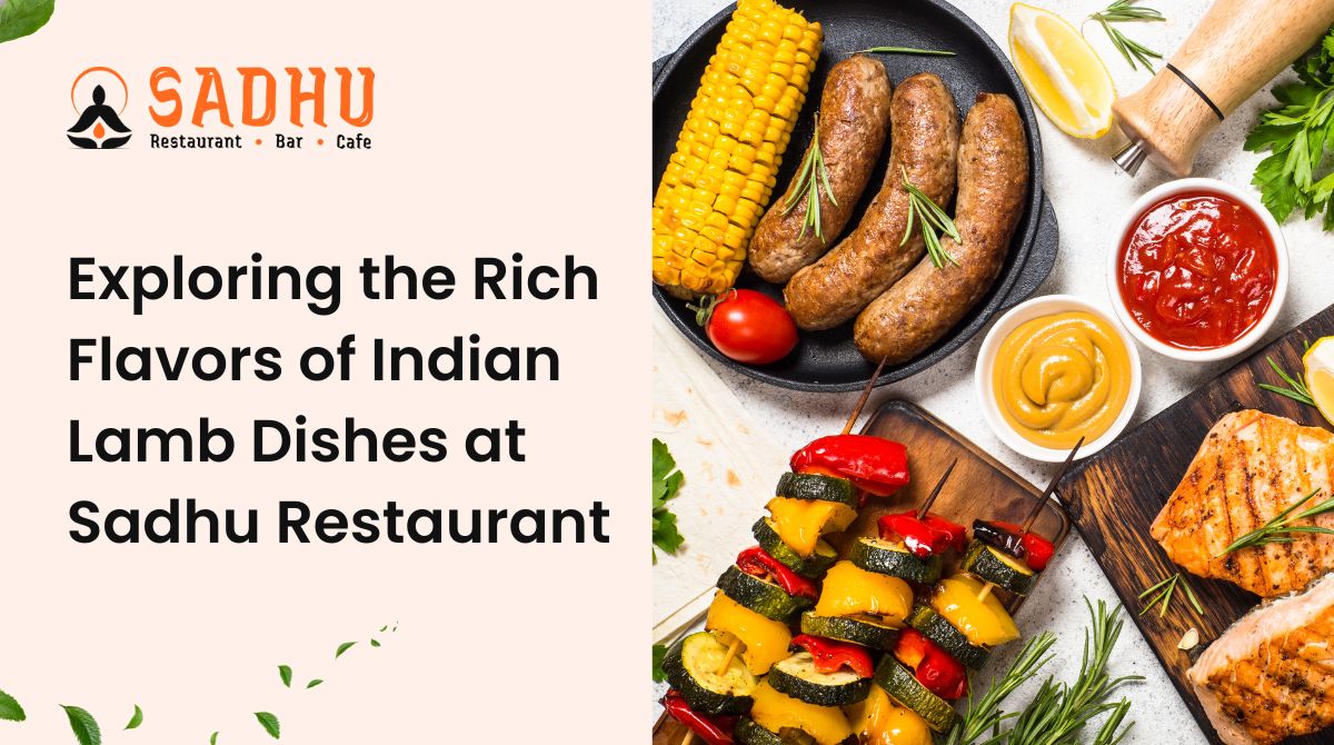 Exploring the Rich Flavors of Indian Lamb Dishes at Sadhu Restaurant