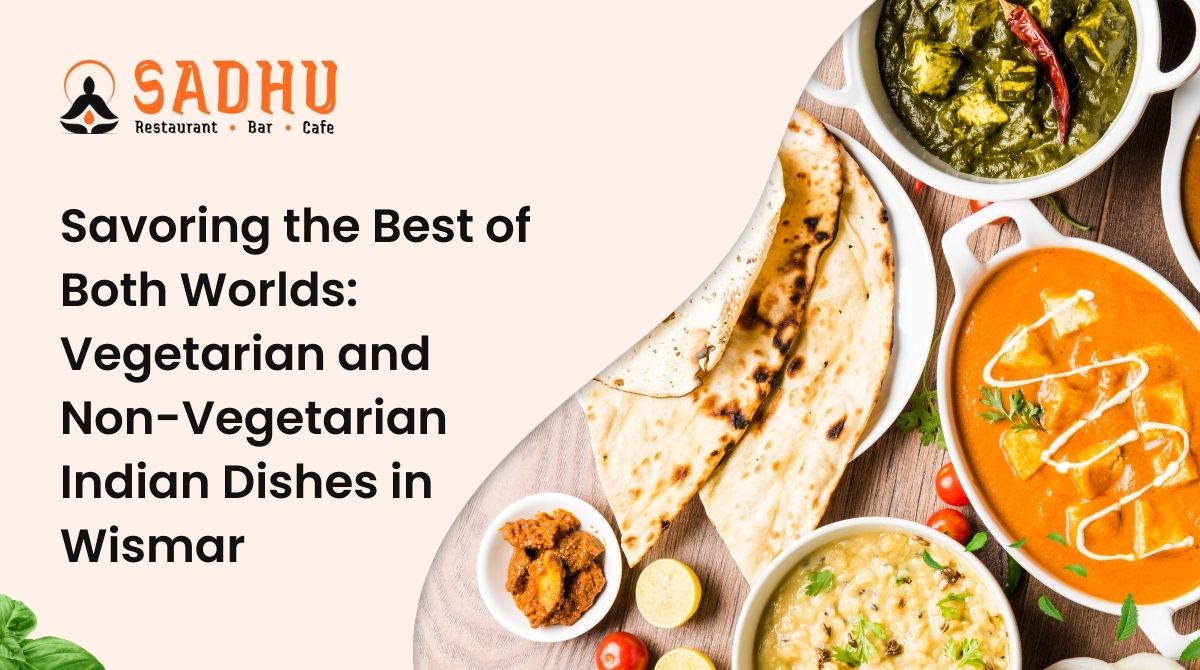 Savoring the Best of Both Worlds: Vegetarian and Non-Vegetarian Indian Dishes in Wismar